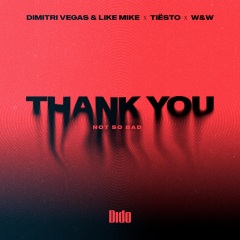 Dimitri Vegas & Like Mike、Tiësto、Dido、W&W、Dimitri Vegas、Like Mike - Thank You (Not So Bad)