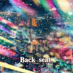 Back seat (加速版)