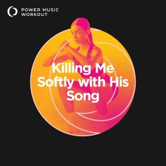 Killing Me Softly with His Song (Workout Version 128 BPM)