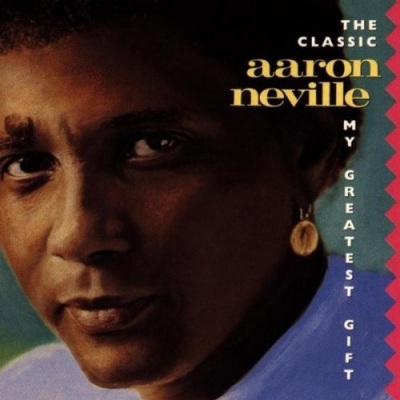 The Classic Aaron Neville: My Greatest Gift