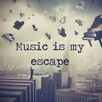 Music is my escape