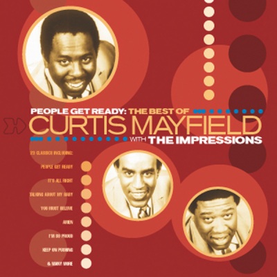 People Get Ready: The Best of Curtis Mayfield with the Impressions