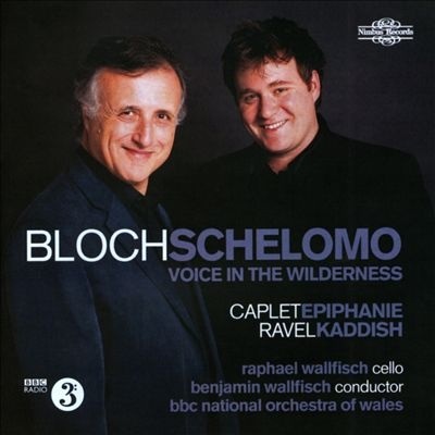 Bloch: Schelomo; Voice in the Wilderness; Caplet: Epiphanie; Ravel: Kaddish