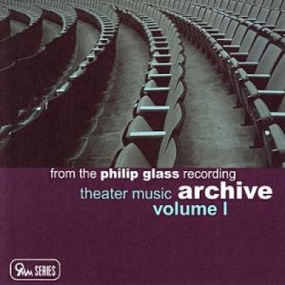 Theater Music Vol.I: From The Philip Glass Recording Archive