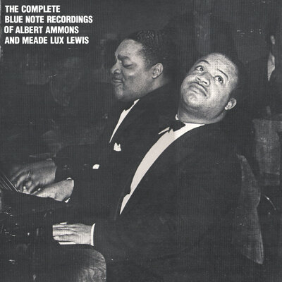 Complete Blue Note Recordings of Albert Ammons and Meade Lux Lewis