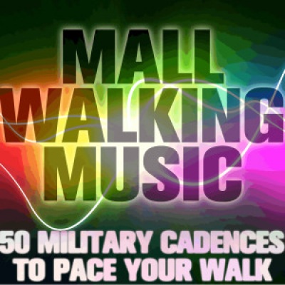 Mall Walking Music: 50 Military Cadences to Pace Your Walk