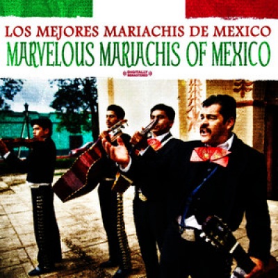 Marvelous Mariachis Of Mexico (Digitally Remastered)