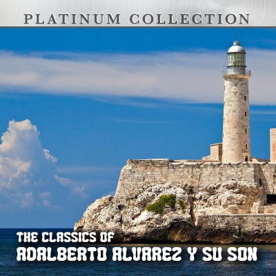 The Classics Of Adalberto Alvarez y Su Son