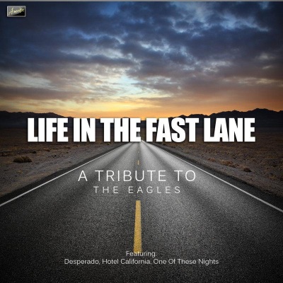 Life in the Fast Lane - A Tribute The Eagles