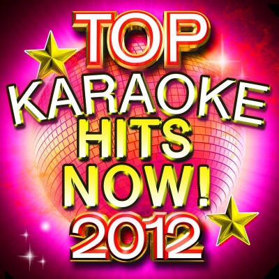 Top Karaoke Hits Now! 2012