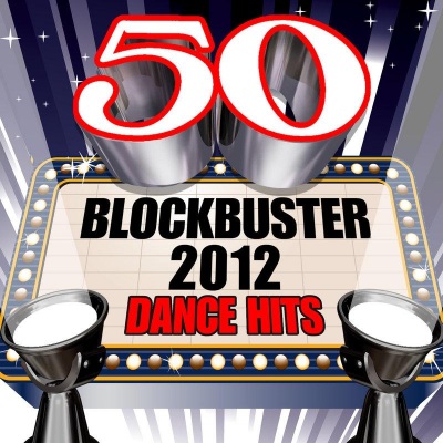 50 Blockbuster 2012 Dance Hits