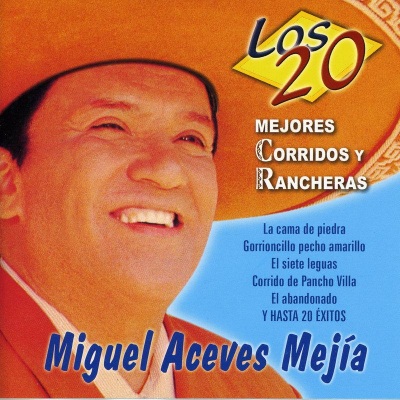 Los 20 Mejores Corridos y Rancheras de Miguel Aceves Mejía