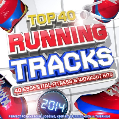 Top 40 Running Tracks 2014 - 40 Essential Fitness & Workout Hits - Perfect for Exercise, Jogging, Ke