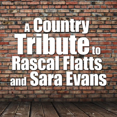 A Country Tribute to Rascal Flatts and Sara Evans