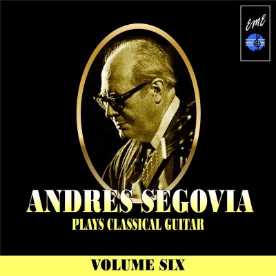 Andrès Segovia Plays Classical Guitar, Vol. 6