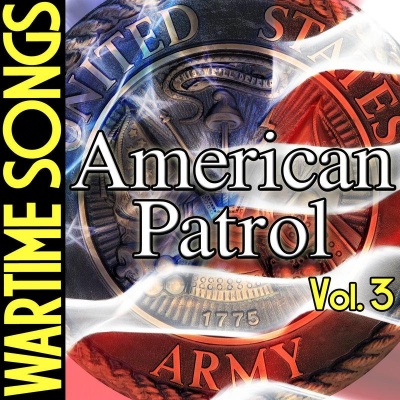 Wartime Songs Vol. 3: American Patrol