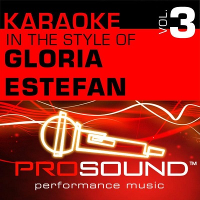 Karaoke - In the Style of Gloria Estefan, Vol. 3 (Professional Performance Tracks)