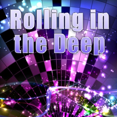 Rolling in the Deep