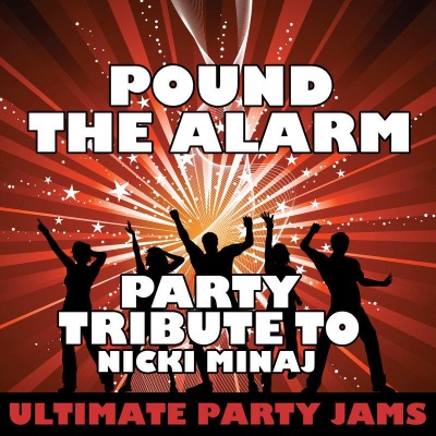 Pound the Alarm (Party Tribute to Nicki Minaj)