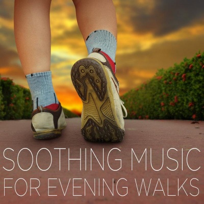 Soothing Songs for Evening Walks - Music to Reduce Stress