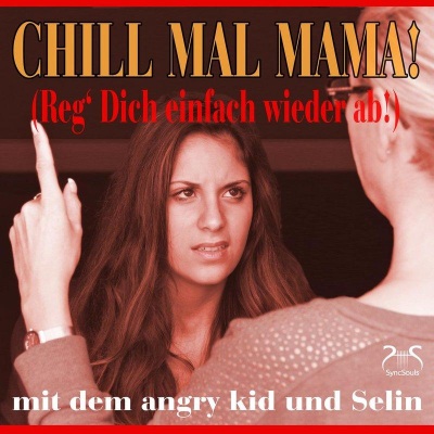 Chill mal Mama! [Reg' dich einfach wieder ab]