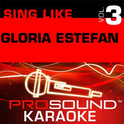 Sing Like Gloria Estefan v.3 (Karaoke Performance Tracks)