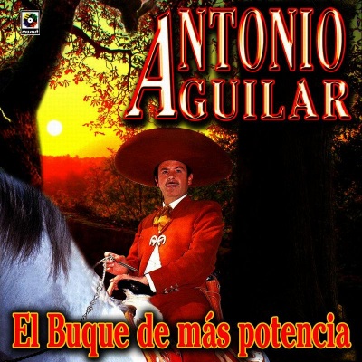 El Buque De Mas Potencia - Antonio Aguilar