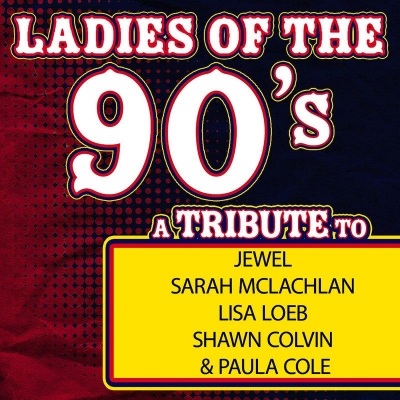 Ladies of the 90s: A Tribute to Jewel, Sarah McLachlan, Lisa Loeb, Shawn Colvin and Paula Cole