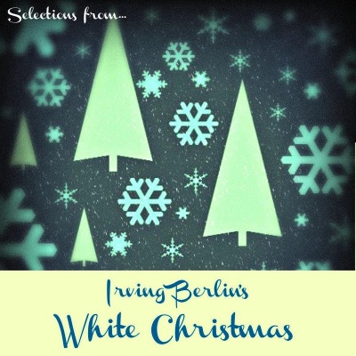 Selections from Irving Berlin's White Christmas