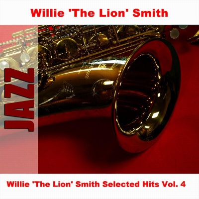 Willie 'The Lion' Smith Selected Hits Vol. 4