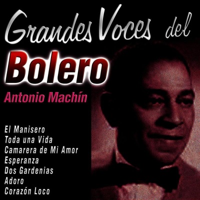 Grandes Voces del Bolero: Antonio Machín