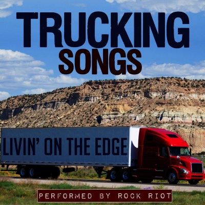 Livin' on the Edge: Trucking Songs