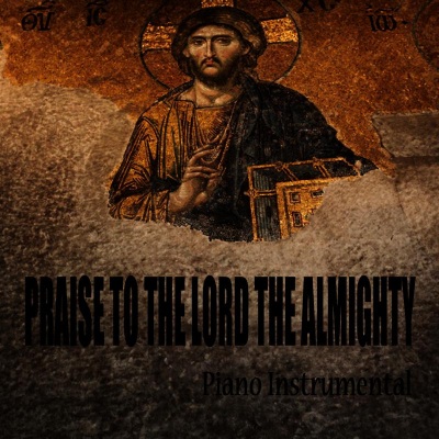 Praise to the Lord the Almighty: Piano Instrumental