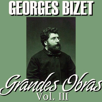 Georges Bizet Grandes Obras Vol.III