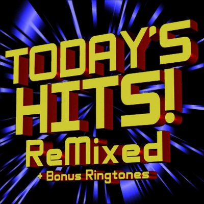 Today’s Hits Remixed (+ Bonus Ringtones)