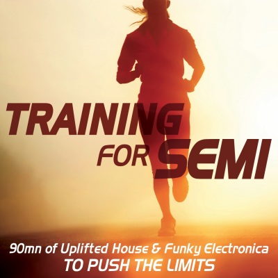 Training for Semi (90mn of Uplifted House & Funky Electronica to Push the Limits)