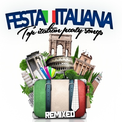 FESTA ITALIANA - ITALIAN PARTY SONGS REMIXED