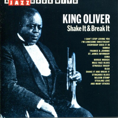 A Jazz Hour With King Oliver: Shake It & Break It