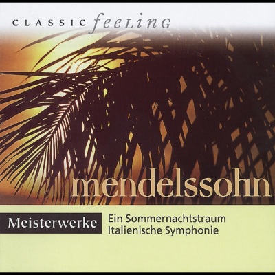 Classic Feeling: Meisterwerke Mendelssohn