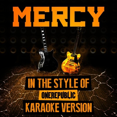 Mercy (In the Style of Onerepublic) [Karaoke Version]