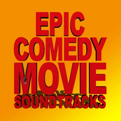 Epic Comedy Movie Soundtracks - Funny Films