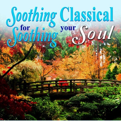 Soothing Classical for Soothing Your Soul