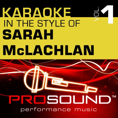 Karaoke - In the Style of Sarah McLachlan, Vol. 1 (Professional Performance Tracks)