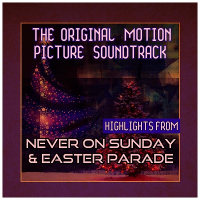 Original Motion Picture Soundtracks: Highlights from Never on Sunday and Easter Parade