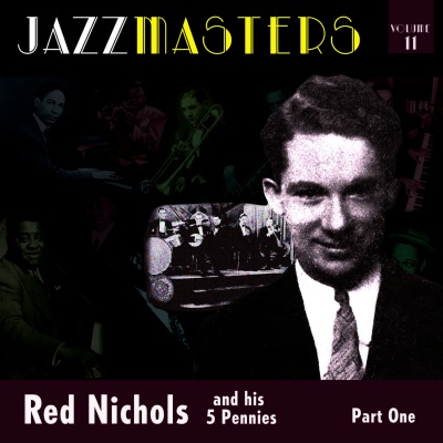 Jazzmasters Vol 11 - Red Nichols & His Five Pennies - Part 1