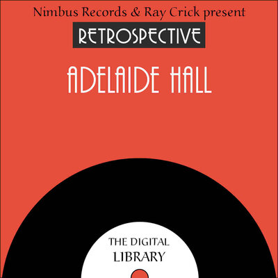 A Retrospective Adelaide Hall