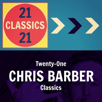 Twenty-One Chris Barber Classics