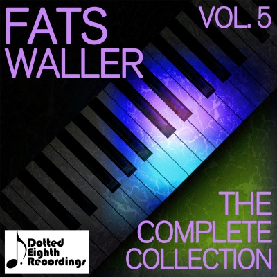 Fats Waller: The Complete Collection, Vol. 5