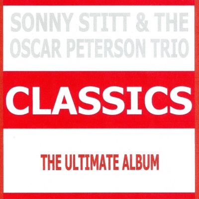 Classics - Sonny Stitt & The Oscar Peterson Trio