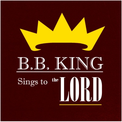 Bb King Sings to the Lord